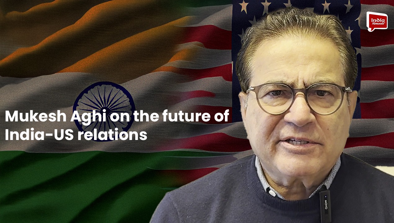 Mukesh Aghi on the future of India-US relations
